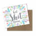Get Shit Done Greeting Card