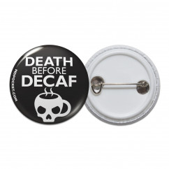 Death Before Decaf Pinback Button