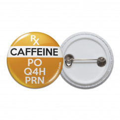 Prescription Caffeine Pinback Button