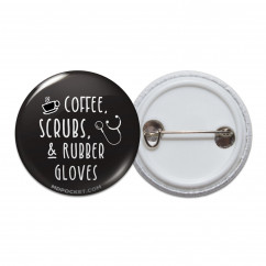 Coffee, Scrubs, & Rubber Gloves Pinback Button