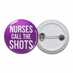 Nurses Call The Shots Pinback Button