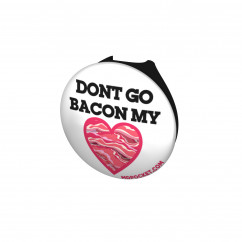 Don't Go Bacon My Heart Stethoscope Button